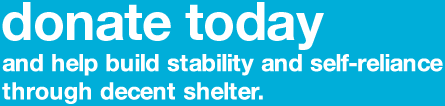 Donate today and help build stability and self-reliance through decent shelter.